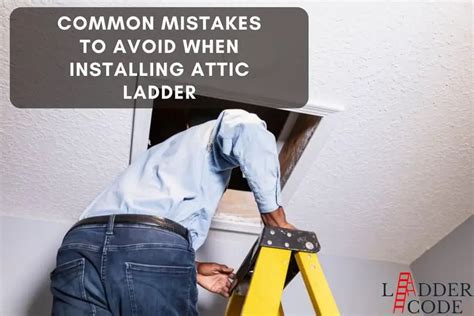 Common Mistakes When Installing An Attic Ladder