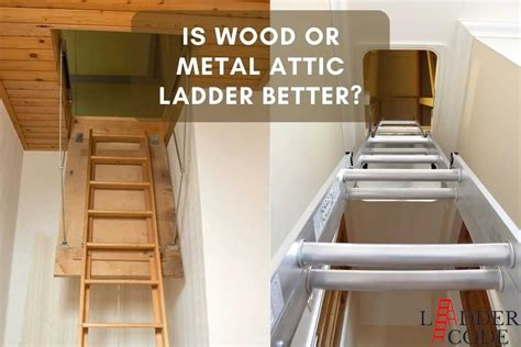 Comparing Wooden Vs Metal Attic Ladders